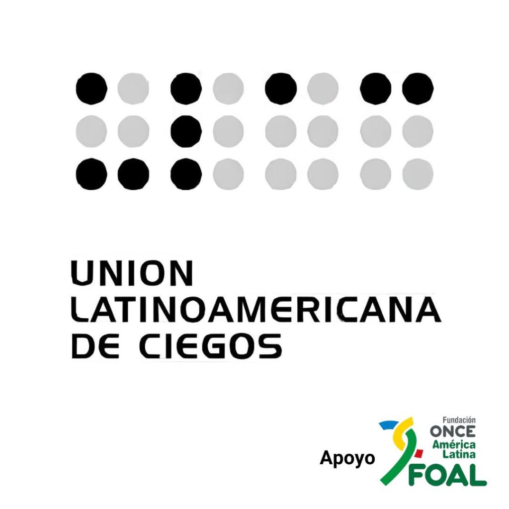 Descripción de la imagen: en un cuadrado se encuentra, sobre fondo blanco, el logo de la ULAC con la representación de las siglas en Braille, en la parte superior, y el nombre Unión Latinoamericana de Ciegos, abajo. En la esquina inferior derecha del cartel está la palabra apoyo y el logo de FOAL.